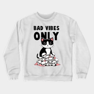 BAD VIBES ONLY CAT SKULL Funny Quote Hilarious Sayings Humor Crewneck Sweatshirt